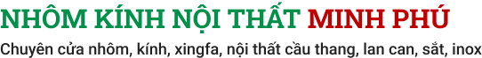 NHÔM KÍNH NỘI THẤT MINH PHÚ